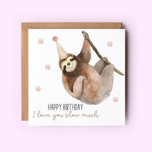 Faultier Geburtstagskarte, Süße Geburtstagskarten, Lustige Geburtstagskarten, Karten für Freunde, Ich liebe dich langsam viel, Karte für Partner