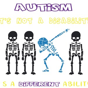 May include: A graphic with the word "AUTISM" in purple above the text "IT'S NOT A DISABILITY" in yellow. Four skeleton figures are depicted, one in blue doing a dab, and the others in black. The text "IT'S A DIFFERENT ABILITY!" is below.