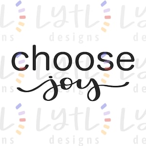 Choose Joy - Cricut, Silhouette Vinyl Sticker Cut File - Christian, Bible Inspiration - PNG Transparent Background