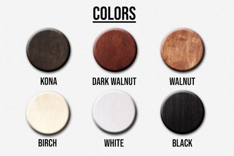 May include: Image displaying six circular wooden color samples: Kona, Dark Walnut, Walnut, Birch, White, and Black. The word "COLORS" is written in bold, black capital letters above the samples.