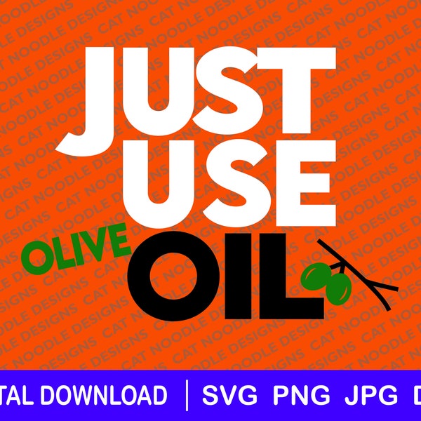 Just Use Olive Oil download file, dxf, png, svg, jpg, funny response to Just Stop Oil, counter protest, Fun T shirt file Cook, Chef, Kitchen