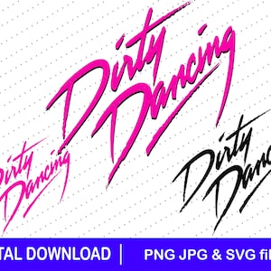Op de afbeelding: De woorden "Dirty Dancing" in een gestileerd script worden weergegeven in roze en zwart. De afbeelding bevat de tekst "DIGITALE DOWNLOAD | PNG JPG & SVG-bestanden" in een blauwe balk onderaan, tegen een witte achtergrond met kleine grijze stippen.