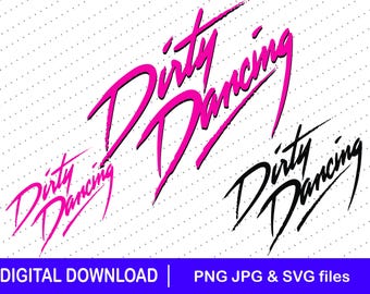 May include: The words "Dirty Dancing" in a stylized script are displayed in pink and black. The image includes the text "DIGITAL DOWNLOAD | PNG JPG & SVG files" in a blue bar at the bottom, set against a white background with small gray dots.