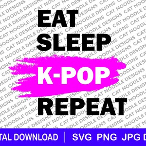 K-pop Eat Sleep K-Pop Repeat scarica file, dxf, png, K-pop svg, jpg, amante del K-pop, idea regalo K-pop, fan del K-pop, K-pop divertente, idea maglietta K-pop