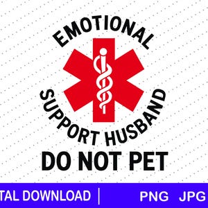 May include: A graphic design featuring a red six-pointed star with a white Rod of Asclepius symbol in the center. The black text reads EMOTIONAL SUPPORT HUSBAND DO NOT PET. The bottom banner displays the text DIGITAL DOWNLOAD | PNG JPG.
