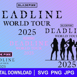 BlackPink Deadline World Tour 2025 download files, png, svg, pdf, jpg Blackpink Gift, Kpop svg, stickers, Kpop gift idea, Blackpink K-pop