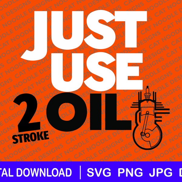 Just Use 2 stroke Oil, SVG, download file, dxf, png, svg, jpg, Cricut, engine, scooter, Scooterist, Funny, Lambretta, response Just Stop Oil