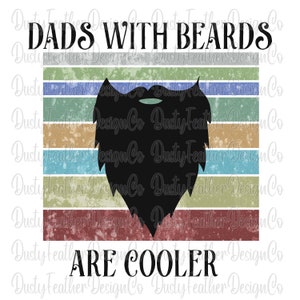 Dads With Beards Are Cooler,  Retro Design for Shirts or Crafts, Digital Download for Sublimation, Screen Print, PNG file