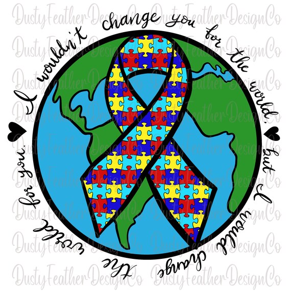 I Wouldn't Change You For The World Autism Awareness Shirt I Wouldn't Change You For The World Autism Awareness Shirt