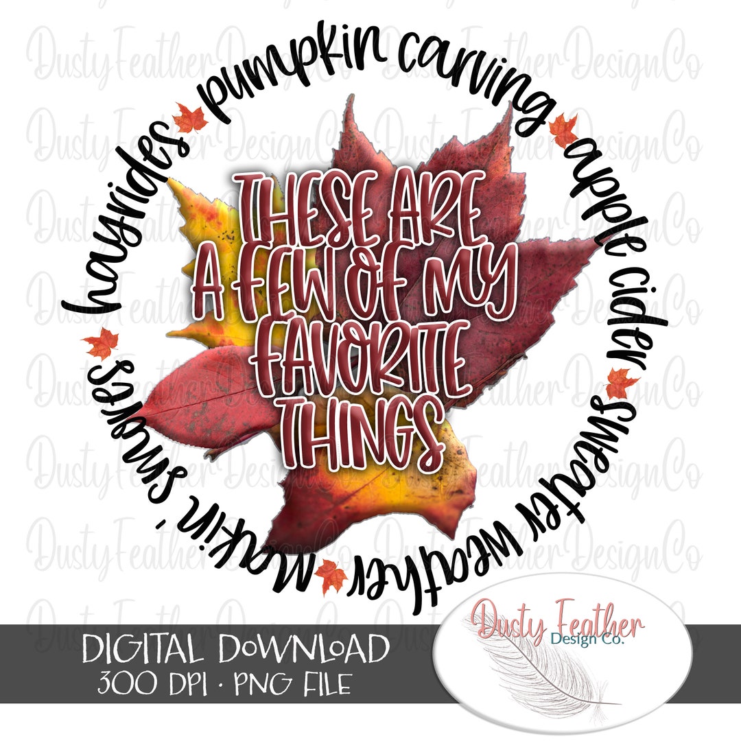 These Are A Few of My Favorite Things Fall Design for Shirts or Other ...