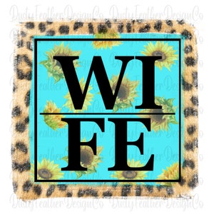 WIFE Sunflower & Leopard Design for Shirts or other Crafts, Digital Download for Sublimation, PNG file