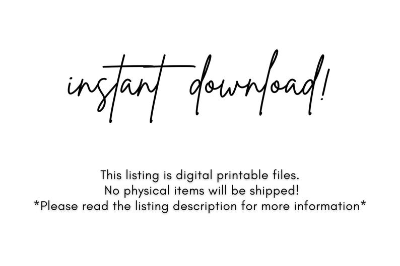 May include: Text that reads "instant download!" This listing is digital printable files. No physical items will be shipped! *Please read the listing description for more information*.