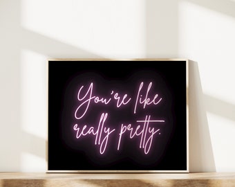 You're Like Really Pretty Neon Sign Print, Bathroom Wall Art (Digital Download)