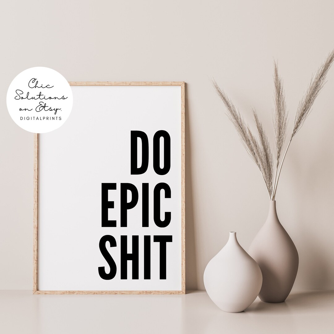 Do Epic Shit Print, Do Epic Shit, Epic Wall Art, Quote Print, Do Epic ...