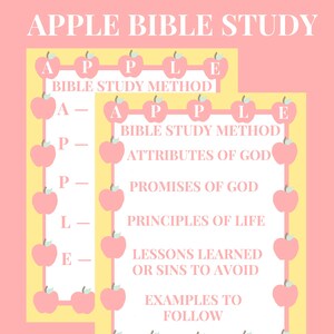 May include: A pink and yellow printable template titled "APPLE BIBLE STUDY." The design features apple illustrations and text outlining a Bible study method, including attributes of God, promises, principles, and examples.