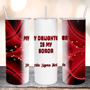 Delta Sigma Theta Sublimation Designs Downloads-My Daughter Is My Soror-Skinny Straight Tumbler 20oz Design-PNG Commercial Use