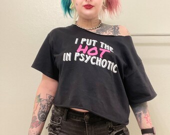 I put the HOT in psychotic shirt - 2 styles: full shirt and cropped off shoulder