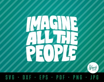 Imagine all the People | hand-lettered, Beatles Lyrics|| cut and printable file Cricut, Silhouette || svg || dxf || eps || pdf || png || jpg