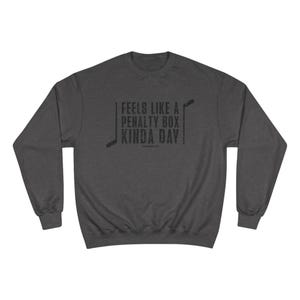 Feels Like a Penalty Box Kinda Day - Pittsburgh Hockey - Champion Crewneck Sweatshirt