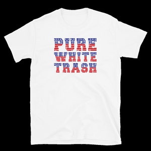 Pure White Trash Shirt, Redneck White Trash T-Shirt
