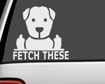 Funny Dog Sticker - Fetch These Middle Fingers Car Decals - Car Stickers - Vinyl Decals - Flick Off - Golden Retreiver - Puppy Sticker