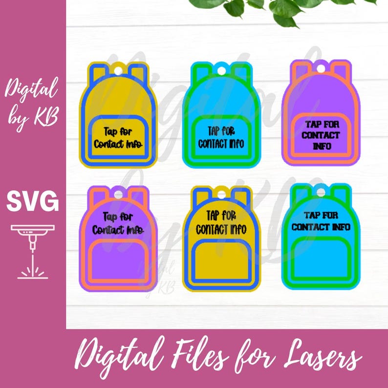 May include: Six colorful backpack-shaped digital designs. Each design has a different color scheme, including yellow, blue, purple, and green. The text "Tap for Contact Info" is displayed on each backpack. The image also includes the text "Digital by KB" and "Digital Files for Lasers".