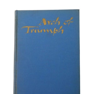 Arch of Triumph by Erich Maria Remarque, 1945 Book-of-the-Month Club, First Thus Edition