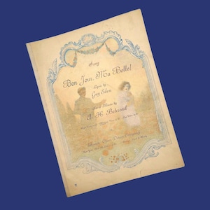 RARE Antique WWI Era Sheet Music “Bon Jour Ma Belle!” -- Lyric by Guy Eden, Set to Music by A.H. Behrend, 1916