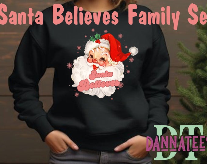 Santa Claus Believes + Name  * Long Sleeved T-shirt or Sweatshirt ** Matching Sweatshirts Set Men Women Children & Baby