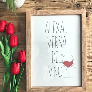 May include: A framed print with the text "Alexa, versa del* vino."  The print features a black and white illustration of a glass of red wine.