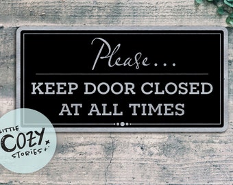 Please Keep Door Closes At All Times Sign | Custom Door Sign | Custom Metal Sign | Custom Sign | Gate Sign | Door Sign | Custom Porch Sign
