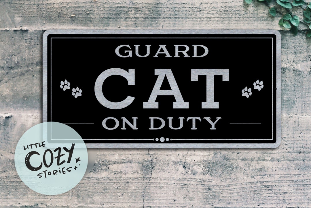 Guard Cat on Duty Sign Funny Cat Sign Custom Metal Sign Etsy