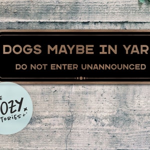 Custom &#39;Dogs Maybe In Yard&#39; Metal Sign: Do Not Enter