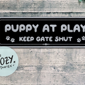 Puppy At Play - Keep Gate Shut Sign - Custom Metal Sign - Custom Sign - Metal Sign - Door Sign - Custom Plaque - Brushed Steel Plaque