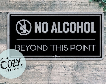 May include: Black and silver metal sign with the text "NO ALCOHOL BEYOND THIS POINT" and a symbol of a bottle and glass with a diagonal line through it.