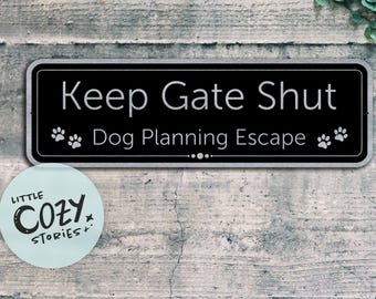 Personalized Keep Gate Shut Sign Dog Planning Escape | Handmade Metal Door Decor | Doggie Escape Alert