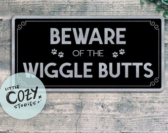 Beware Of The Wiggle Butts Sign | Metal Beware Of Dog Sign | Personalized Sign | No Trespassing Sign | Custom Metal Outdoor Sign