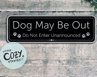 Dog May Be Out - Do Not Enter Unannounced | Custom Metal Sign | Custom Sign | Gate Sign | Door Sign | Porch Sign | Brushed Steel Plaque