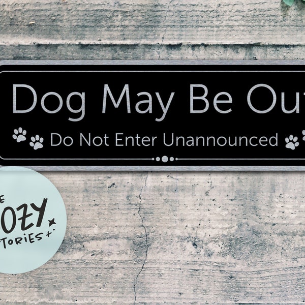 Dogs May Be Out - Do Not Enter Unannounced | Custom Metal Sign | Custom Sign | Gate Sign | Door Sign | Porch Sign | Brushed Steel Plaque