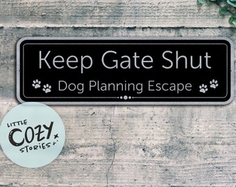 Keep Gate Shut - Hund Planung Escape Schild - Metallschild - Custom Schild - Metallschild - Türschild - Individuelle Plakette - Plakette aus gebürstetem Stahl