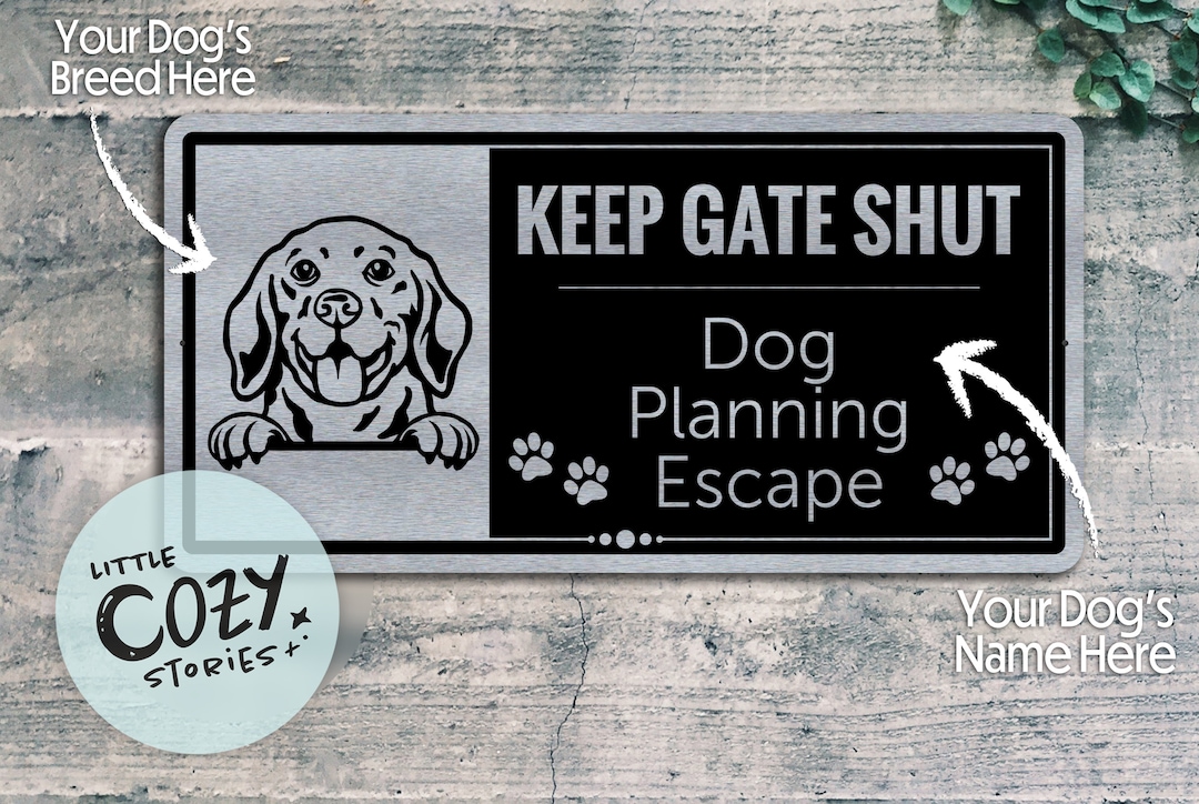 Keep Gate Shut Dog Planning Escape Sign Custom Dog Breed Sign Custom