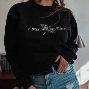Embroidered Fourth Wing Sweatshirt: Violet Sorrengail, 'I Will Not Die Today'