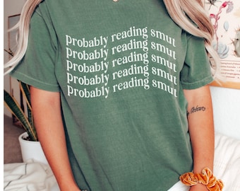 Probably Reading Smut T-Shirt: Book Lover Comfort Colors Tee