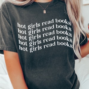 Hot Girls Read Books Minimalist Trendy Bookish Shirt Comfort Colors gift for readers book person tee