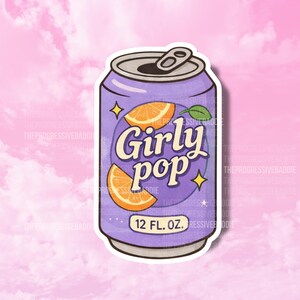 May include: A sticker featuring a purple soda can design with the text "Girly Pop" in a whimsical font. The can includes orange slice illustrations and the text "12 FL. OZ." against a pink cloudy background.