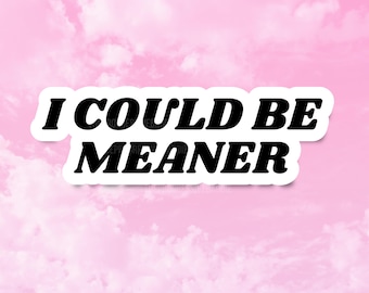 「I Could Be Meaner」ステッカー、タンブラー用トレンディなホログラフィックステッカー、ミニマリストなY2Kデカール、耐水ビニール、面白いステッカー、皮肉な