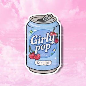 May include: A light blue sticker in the shape of a soda can with the words "Girly Pop" in white script. The can features cherries and sparkles. The bottom of the can reads "12 FL. OZ."