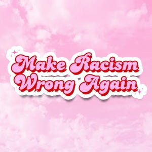 Make Racism Wrong Again Sticker, Anti Fascism, Anti President Sticker, Resist Stickers