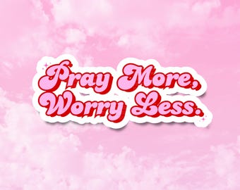 Pray More Worry Less, Trust God Stickers, Religious Stickers, Girly Christian Gifts, Cute Faith Stickers for journals, tumblers, Faith Based