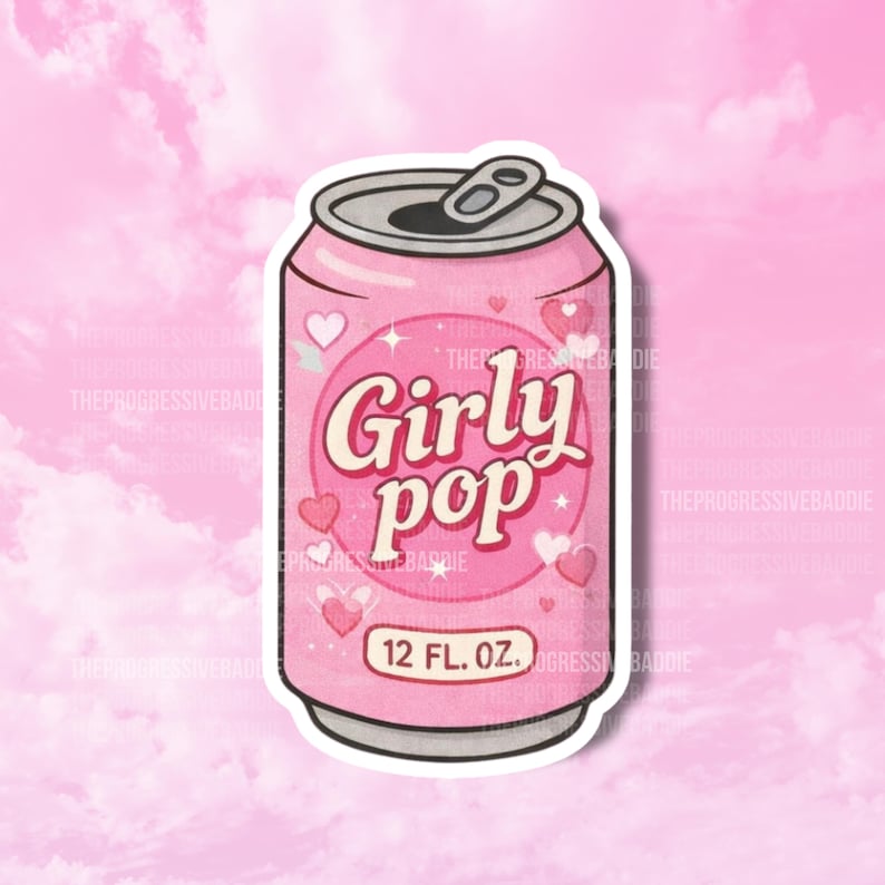 May include: A pink sticker of a soda can with the words "Girly Pop" in a retro font. The can is decorated with hearts and the text "12 FL. OZ."
